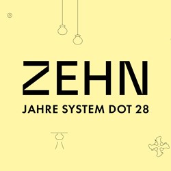 WIR FEIERN: 10 JAHRE SYSTEM DOT 28